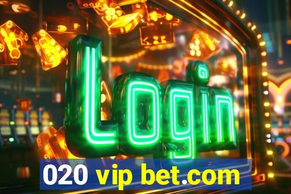 020 vip bet.com